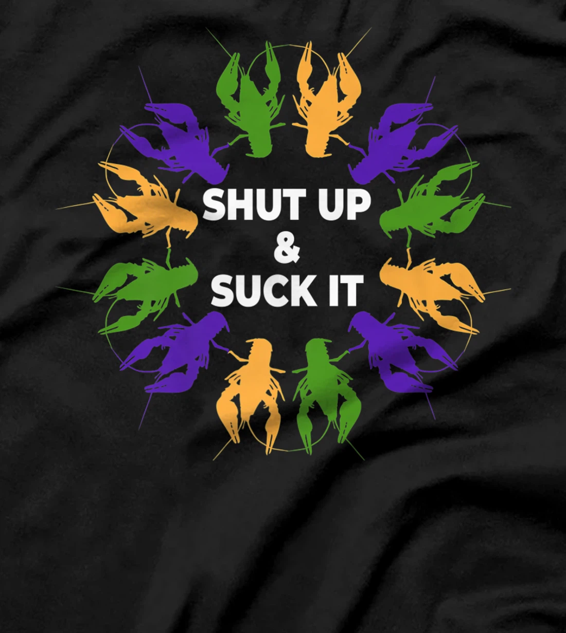 Funny Mardi Gras Lobster Mudbug Shut Up & Suck It T-Shirt, Women T-Shirt
