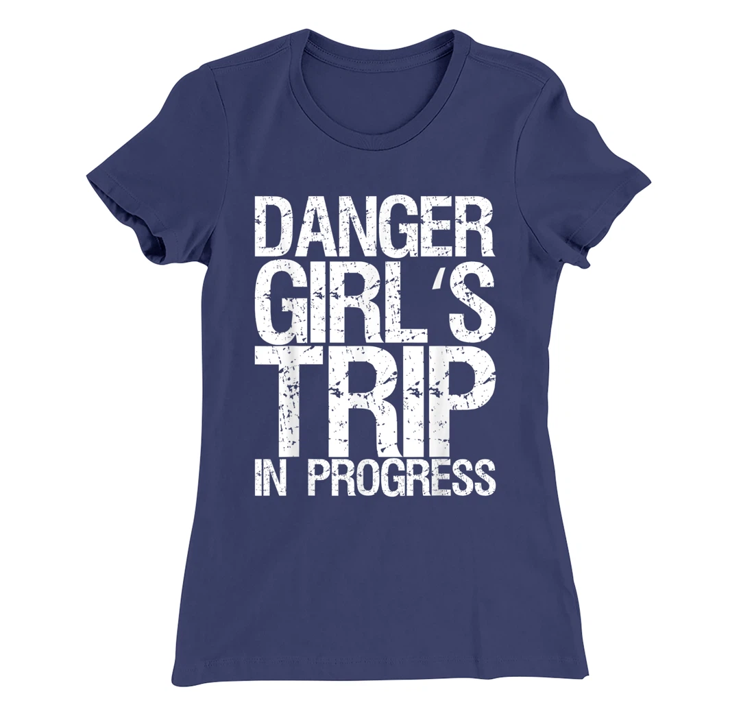Danger Girl's Trip In Progress T-Shirt, Women T-Shirt