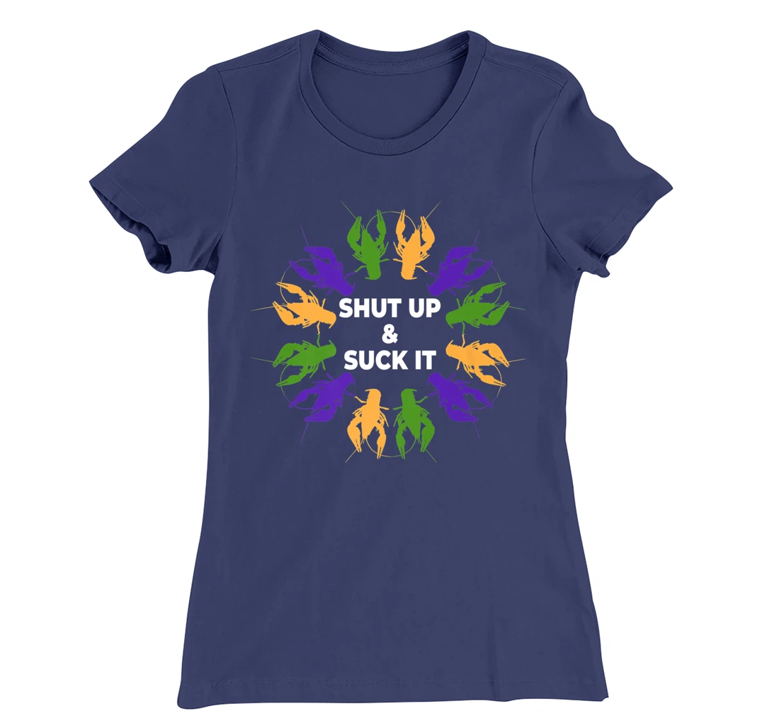 Funny Mardi Gras Lobster Mudbug Shut Up & Suck It T-Shirt, Women T-Shirt