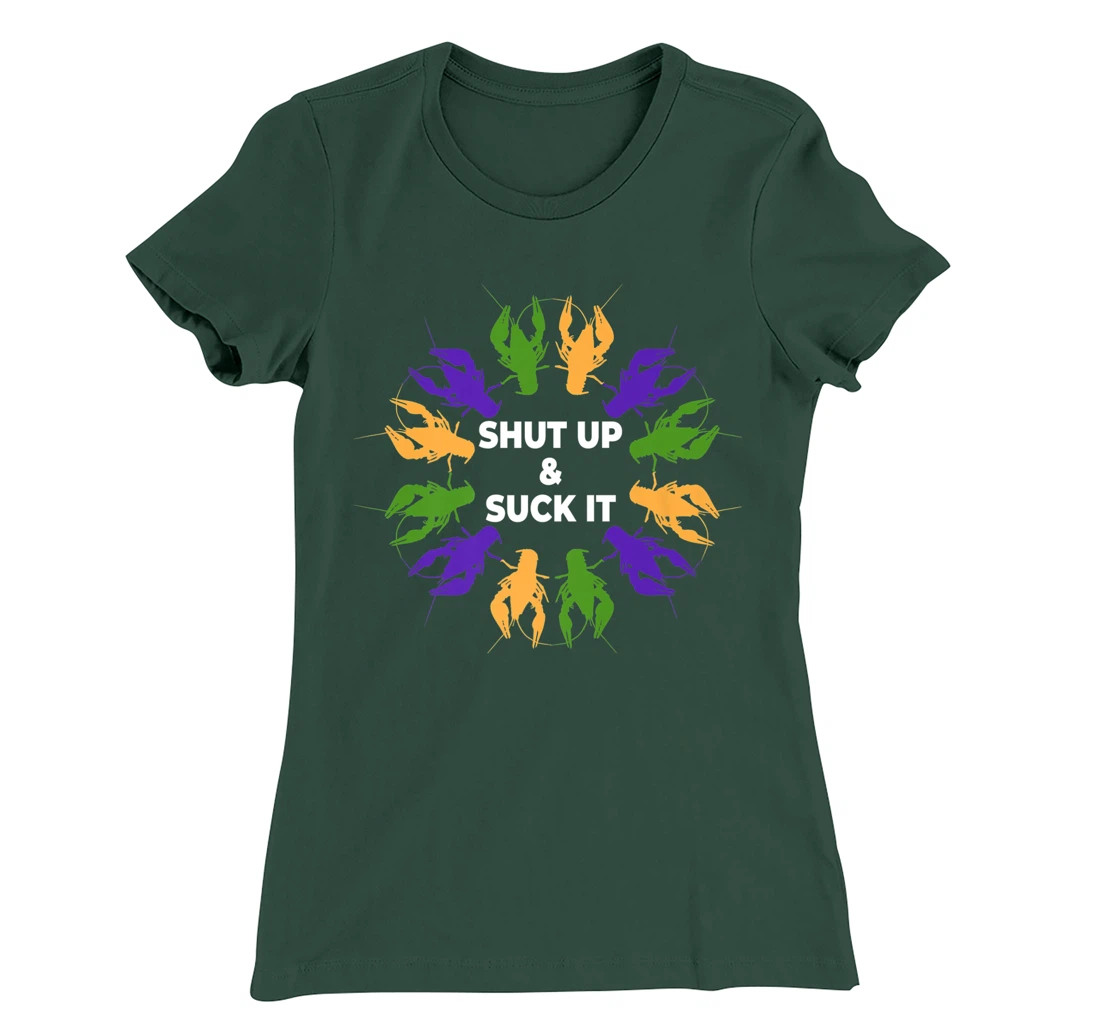 Funny Mardi Gras Lobster Mudbug Shut Up & Suck It T-Shirt, Women T-Shirt