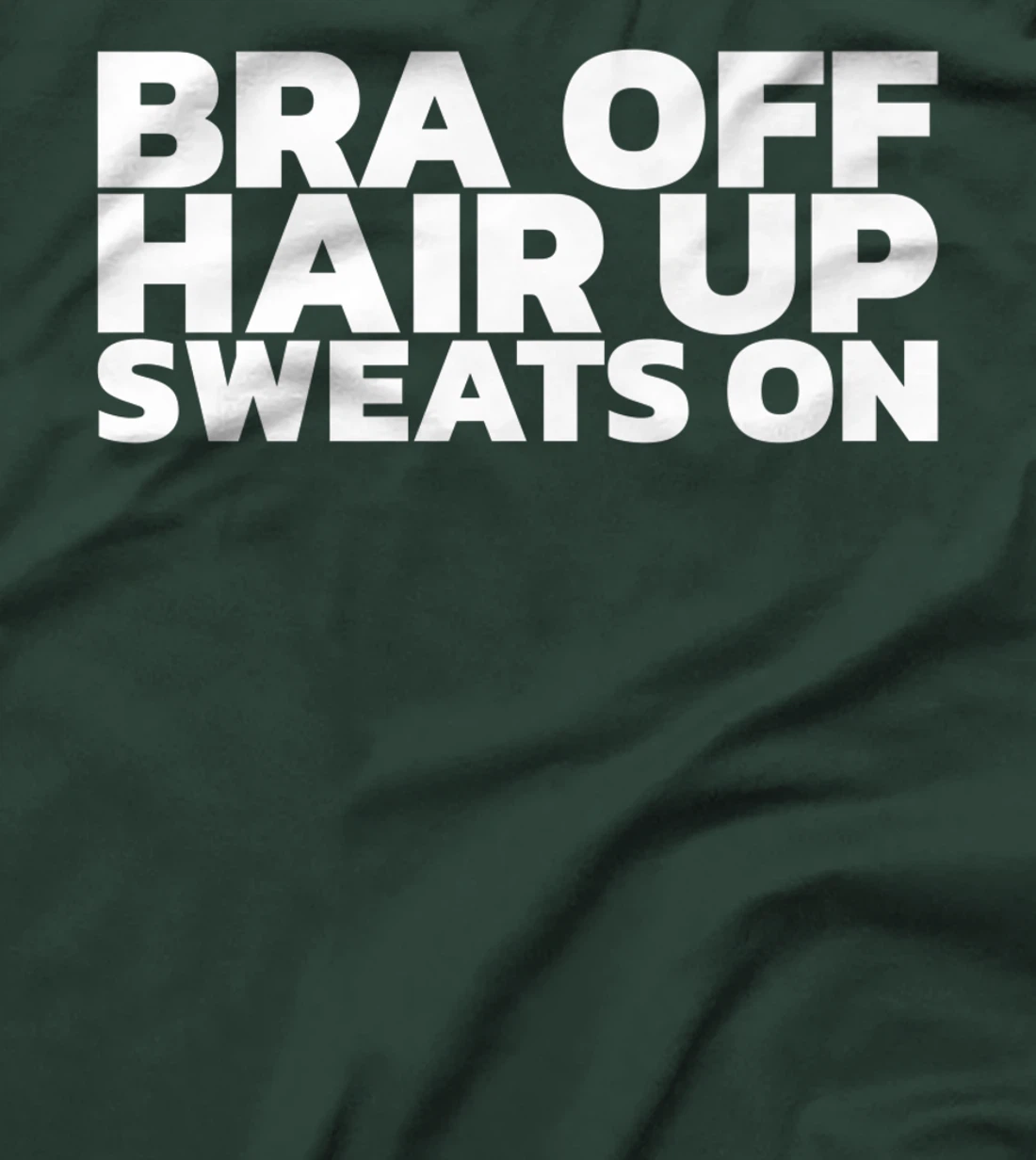Bra Off Hair Up Sweats On T-Shirt, Women T-Shirt