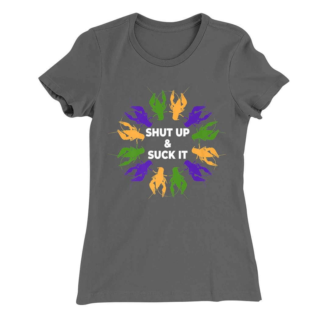 Funny Mardi Gras Lobster Mudbug Shut Up & Suck It T-Shirt, Women T-Shirt