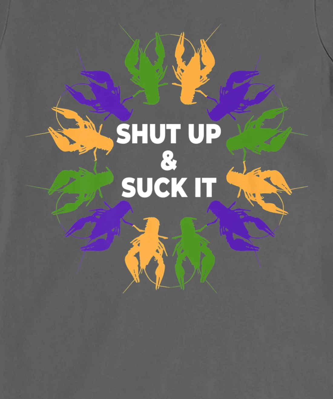 Funny Mardi Gras Lobster Mudbug Shut Up & Suck It T-Shirt, Women T-Shirt