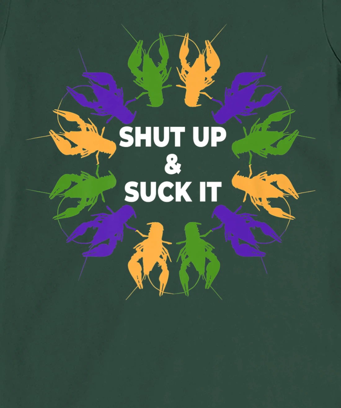 Funny Mardi Gras Lobster Mudbug Shut Up & Suck It T-Shirt, Women T-Shirt