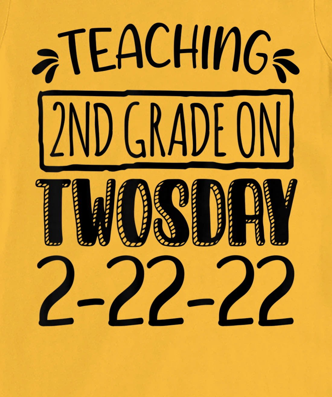 Womens Teaching 2ND Grade On Twosday February 22nd 2022 100 Days T-Shirt, Kid T-Shirt and Women T-Shirt