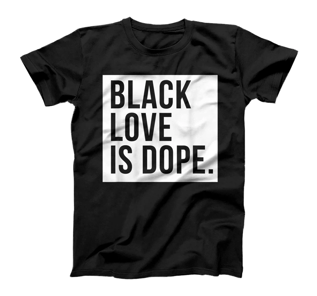 Black Love Is Dope T-Shirt, Kid T-Shirt and Women T-Shirt