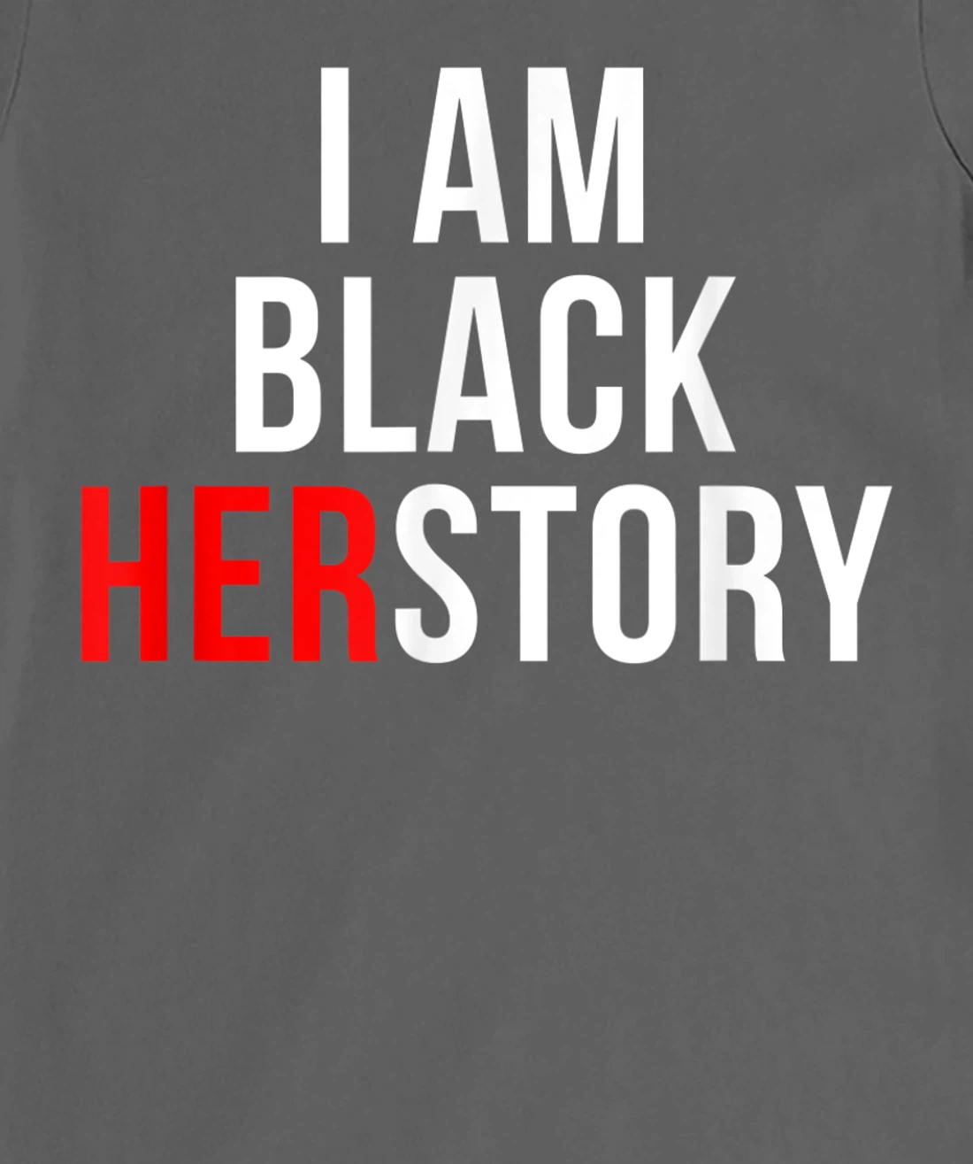 I Am Black Herstory T-Shirt, Kid T-Shirt and Women T-Shirt