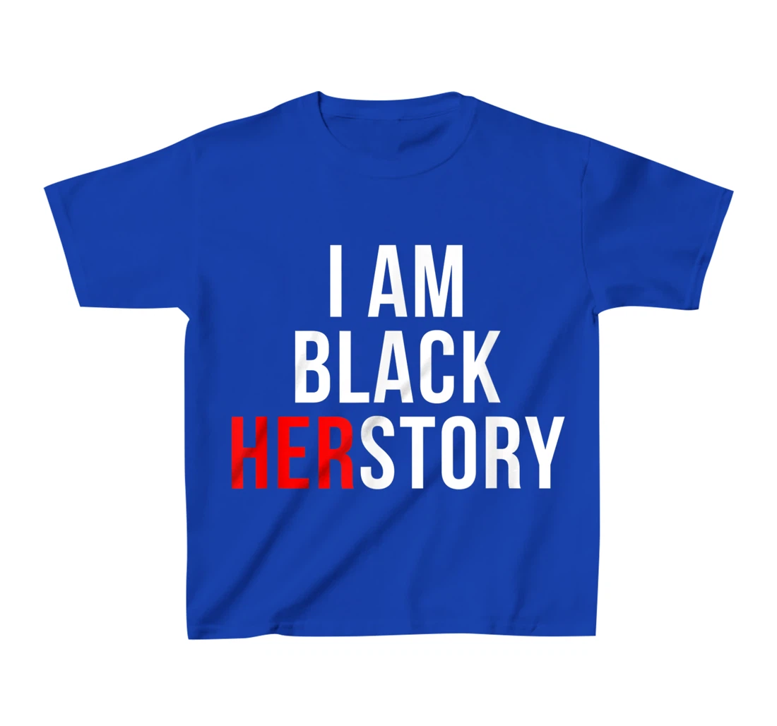 I Am Black Herstory T-Shirt, Kid T-Shirt and Women T-Shirt