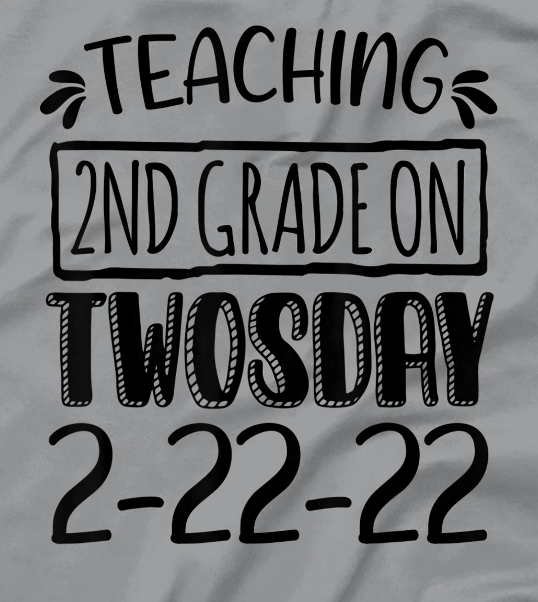 Womens Teaching 2ND Grade On Twosday February 22nd 2022 100 Days T-Shirt, Kid T-Shirt and Women T-Shirt
