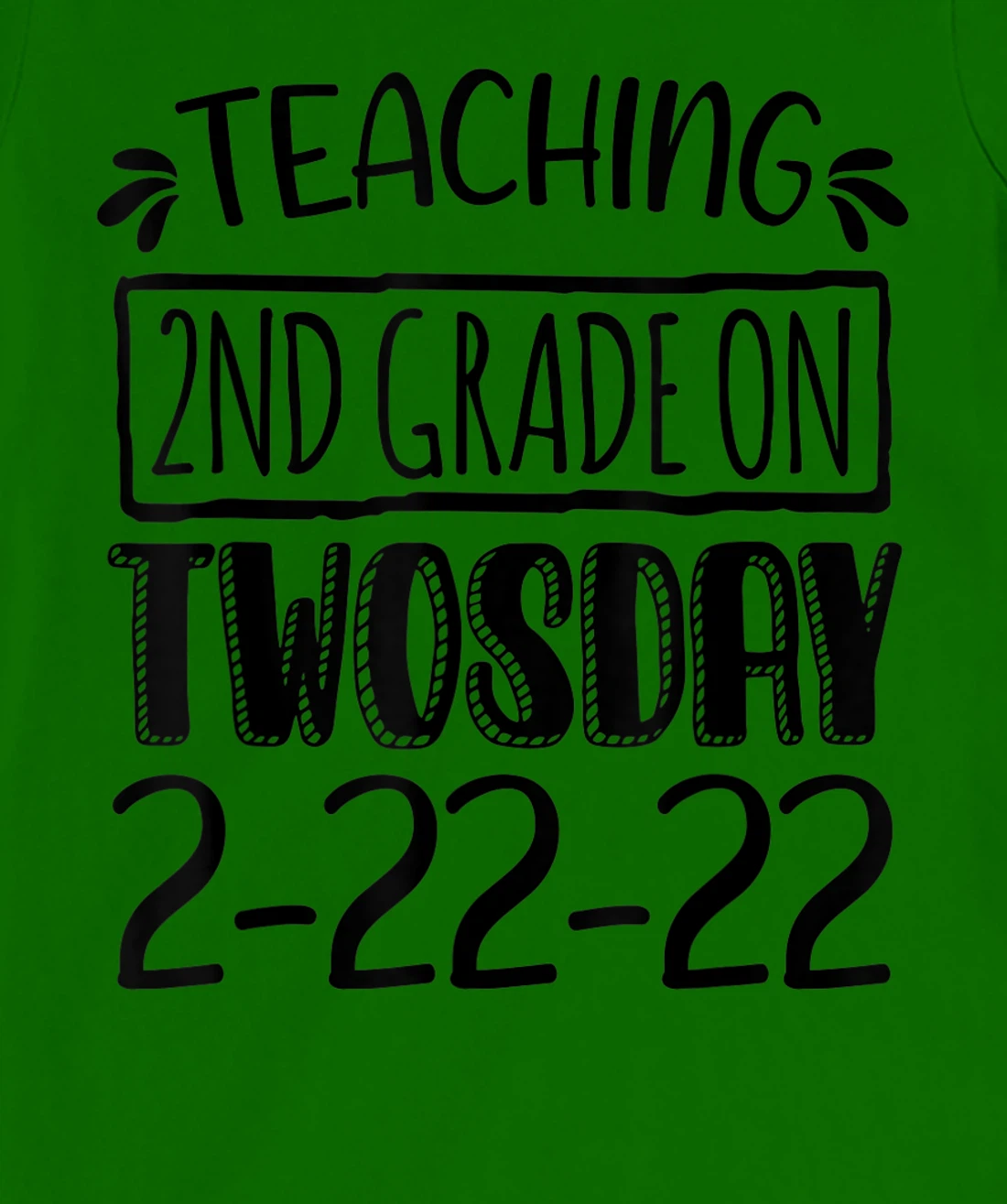 Womens Teaching 2ND Grade On Twosday February 22nd 2022 100 Days T-Shirt, Kid T-Shirt and Women T-Shirt