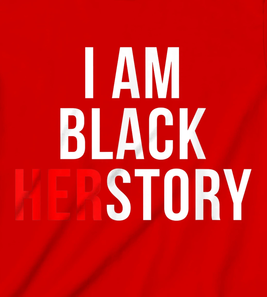 I Am Black Herstory T-Shirt, Kid T-Shirt and Women T-Shirt
