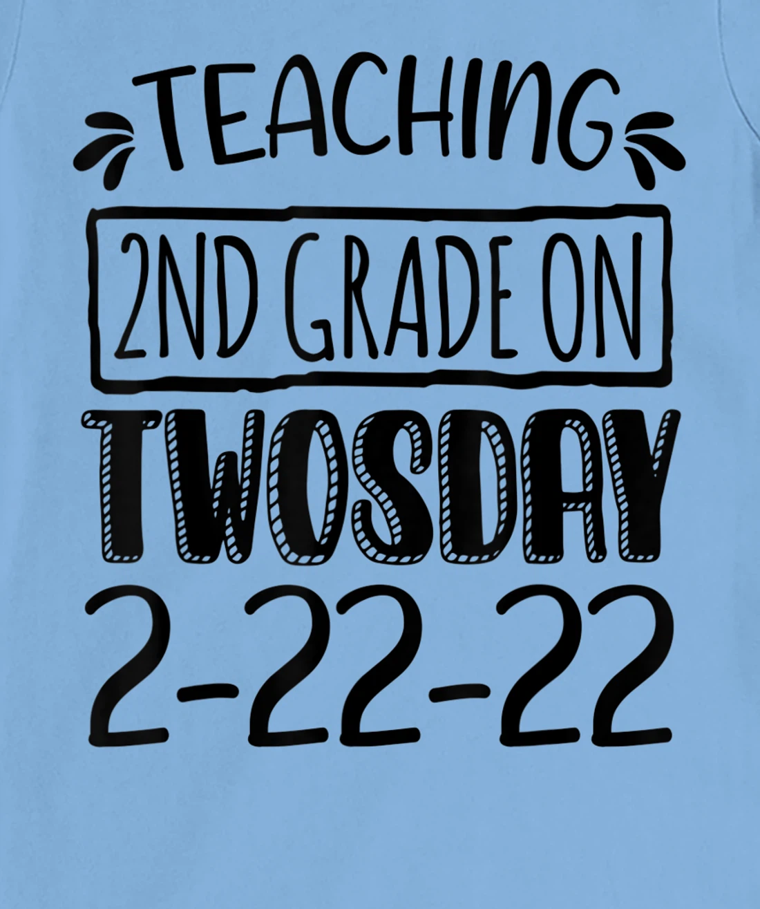 Womens Teaching 2ND Grade On Twosday February 22nd 2022 100 Days T-Shirt, Kid T-Shirt and Women T-Shirt