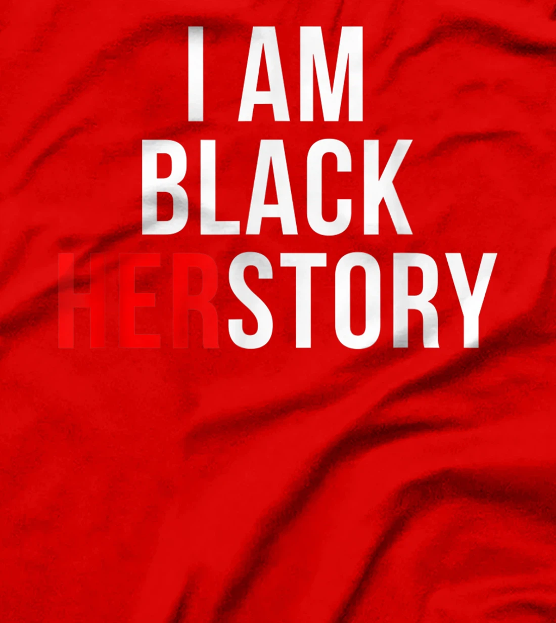 I Am Black Herstory T-Shirt, Kid T-Shirt and Women T-Shirt
