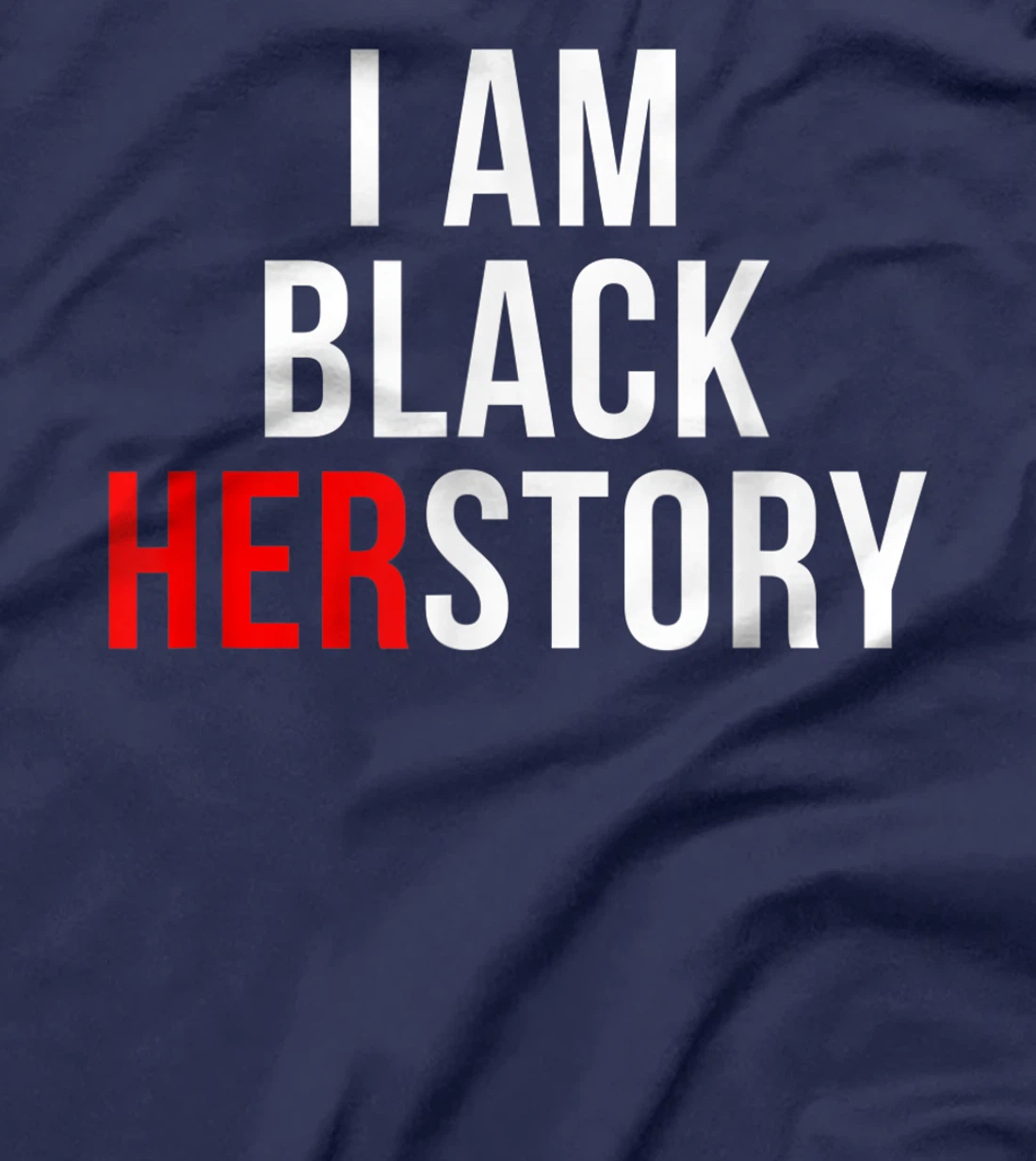 I Am Black Herstory T-Shirt, Kid T-Shirt and Women T-Shirt