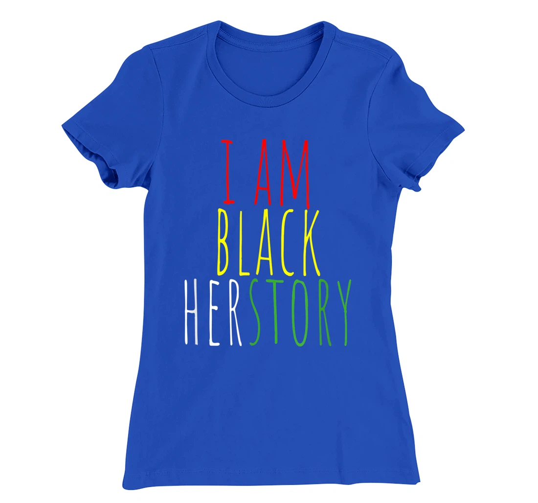 I Am Black Herstory T-Shirt, Kid T-Shirt and Women T-Shirt