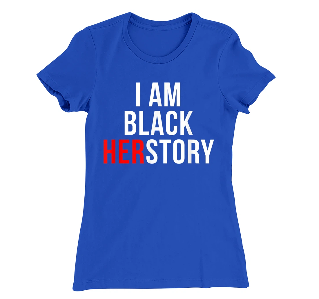 I Am Black Herstory T-Shirt, Kid T-Shirt and Women T-Shirt