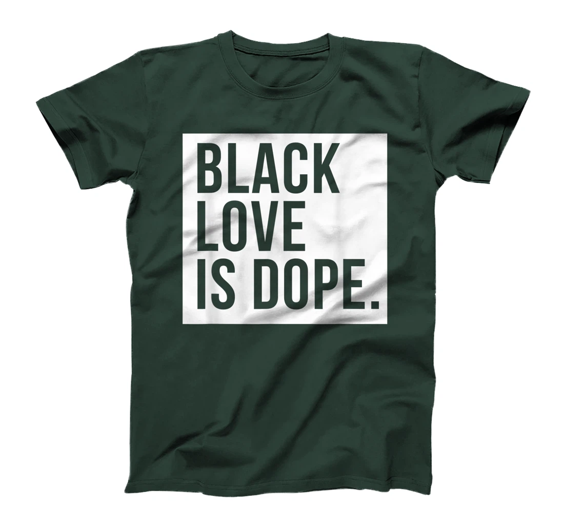 Black Love Is Dope T-Shirt, Kid T-Shirt and Women T-Shirt