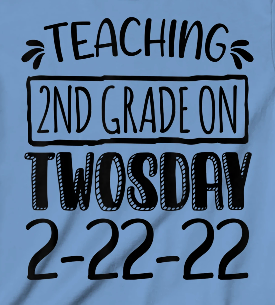 Womens Teaching 2ND Grade On Twosday February 22nd 2022 100 Days T-Shirt, Kid T-Shirt and Women T-Shirt