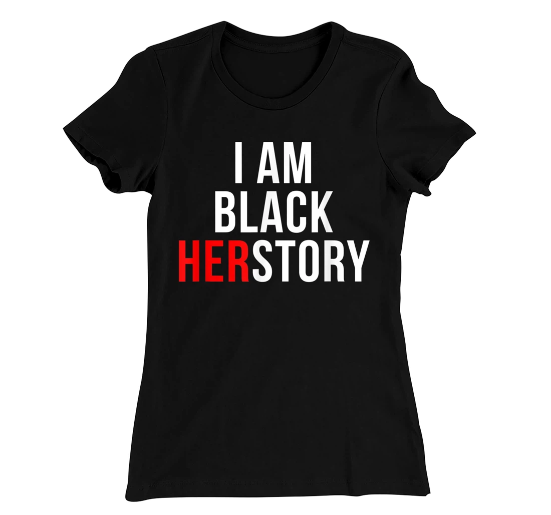 I Am Black Herstory T-Shirt, Kid T-Shirt and Women T-Shirt