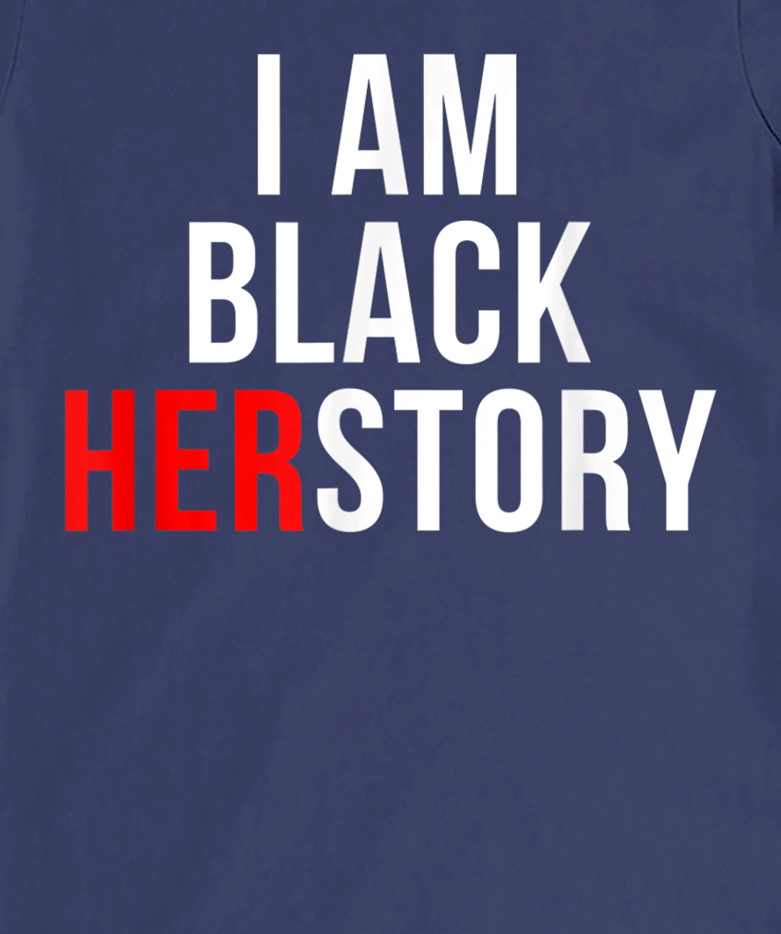 I Am Black Herstory T-Shirt, Kid T-Shirt and Women T-Shirt