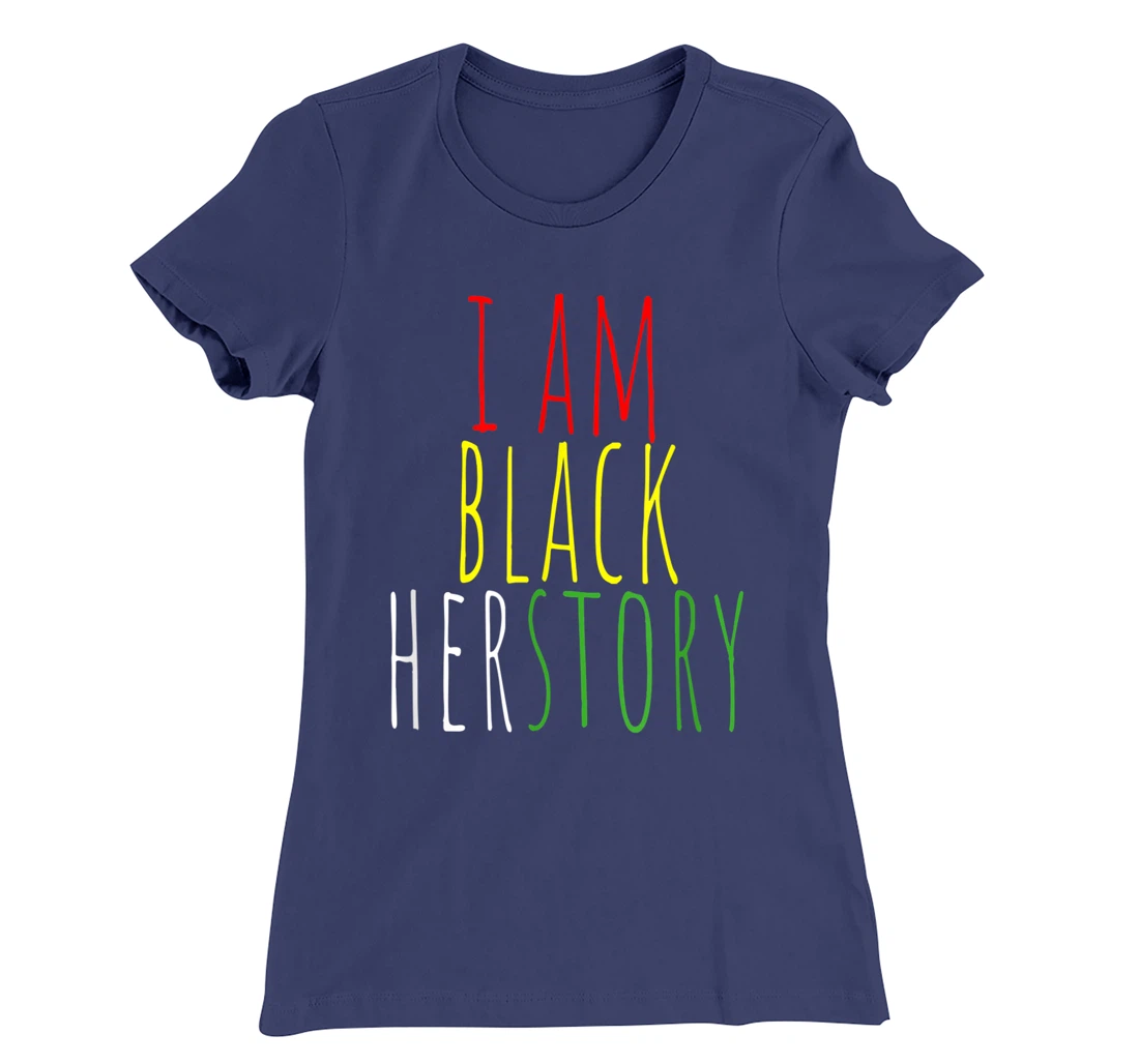 I Am Black Herstory T-Shirt, Kid T-Shirt and Women T-Shirt