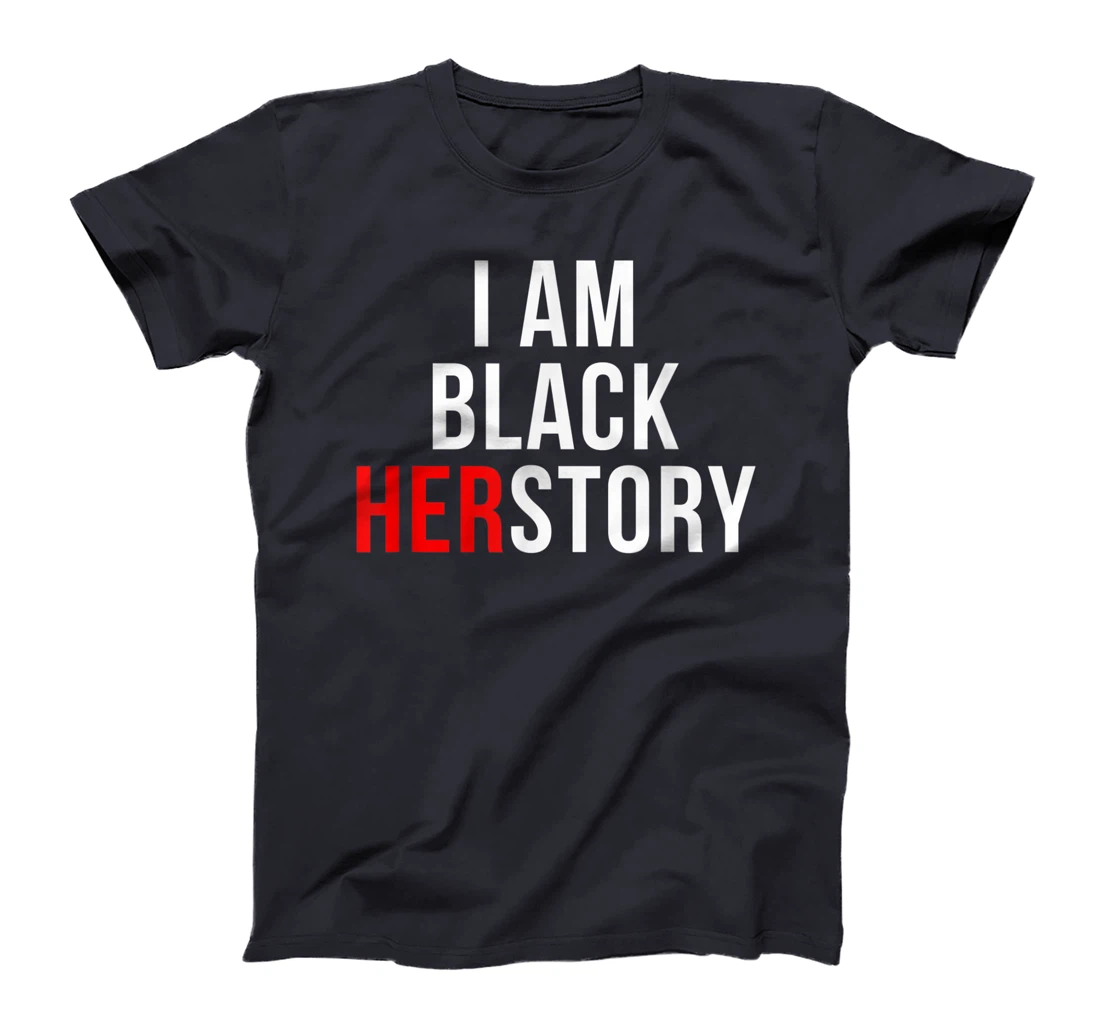 I Am Black Herstory T-Shirt, Kid T-Shirt and Women T-Shirt