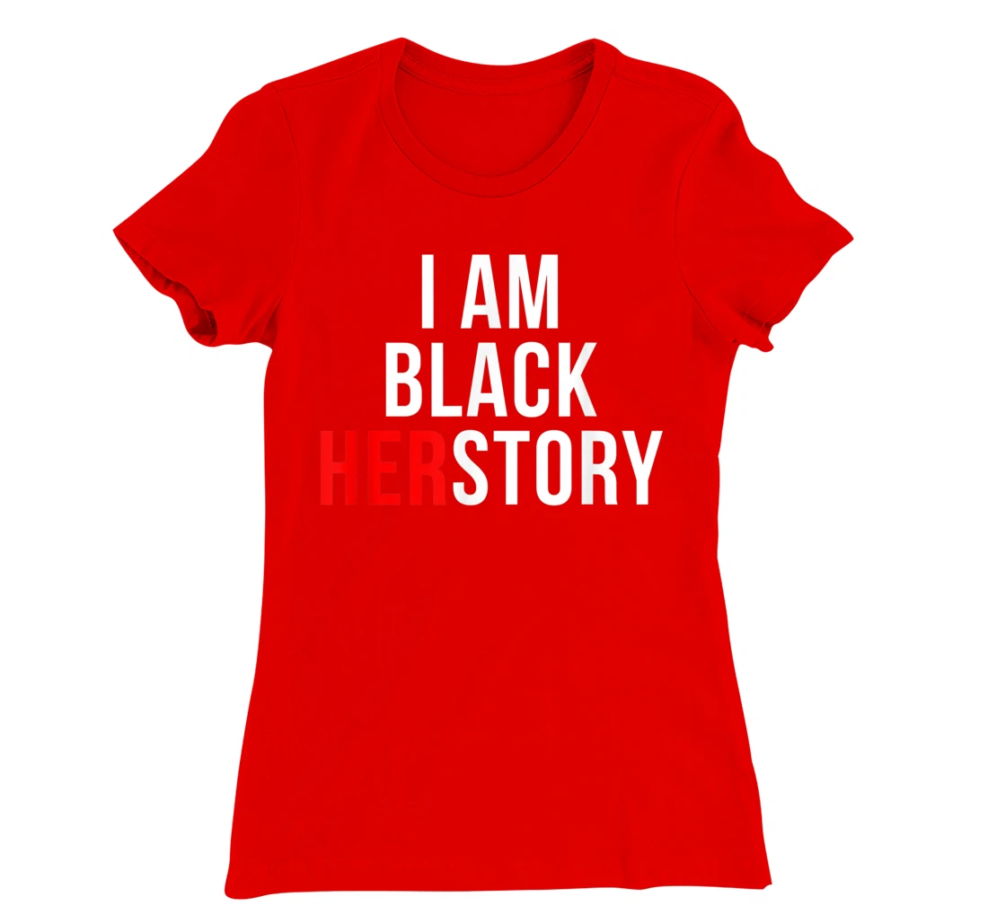 I Am Black Herstory T-Shirt, Kid T-Shirt and Women T-Shirt