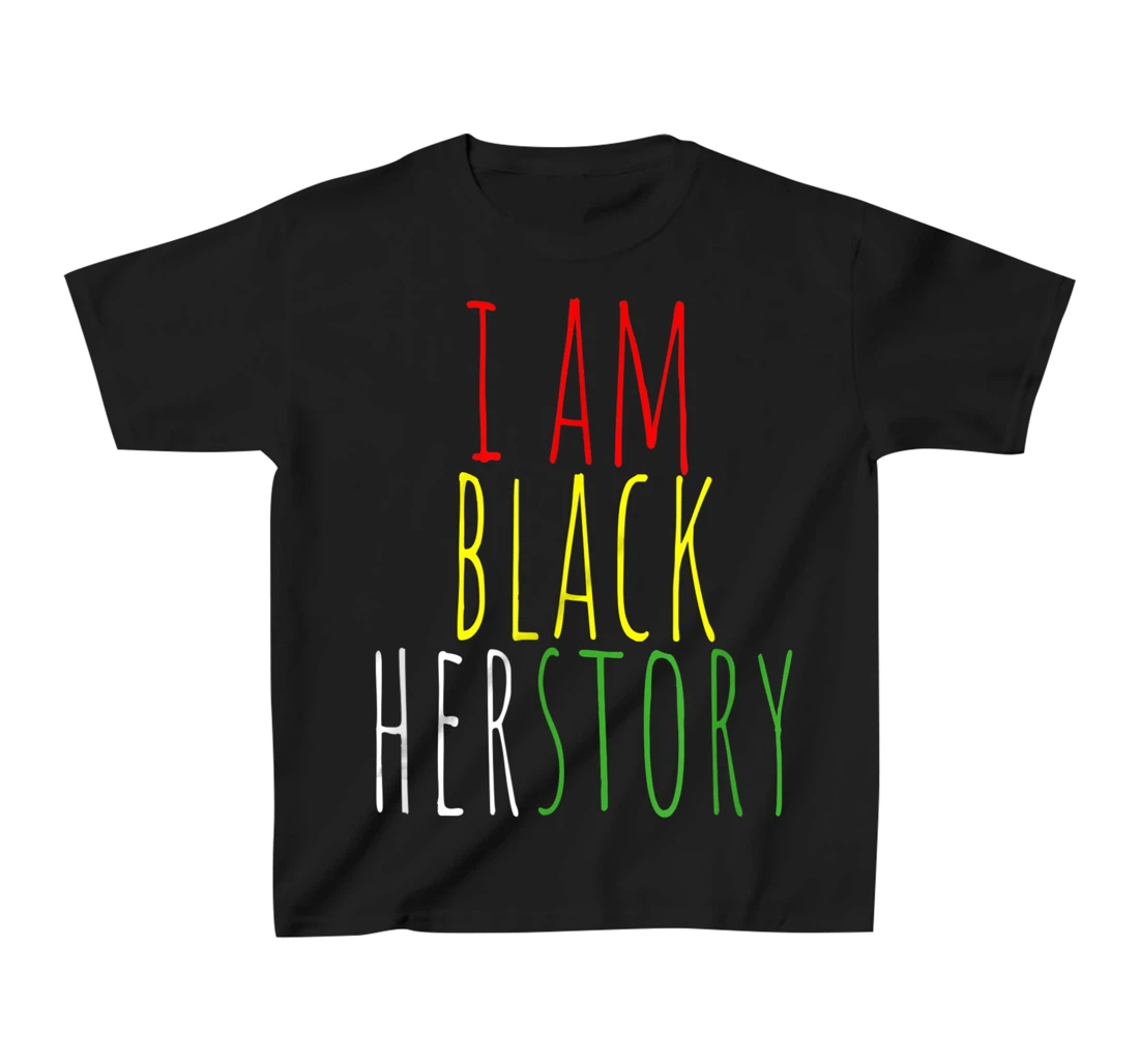 I Am Black Herstory T-Shirt, Kid T-Shirt and Women T-Shirt