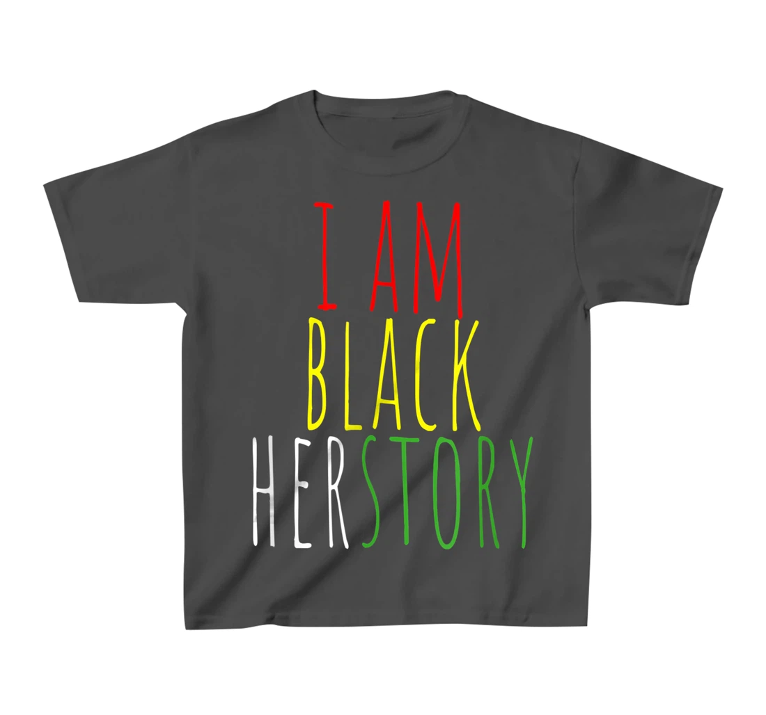 I Am Black Herstory T-Shirt, Kid T-Shirt and Women T-Shirt