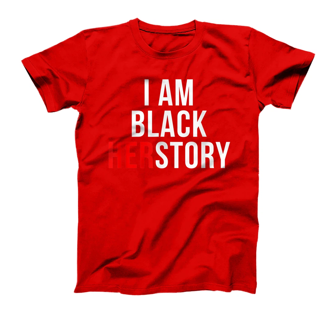 I Am Black Herstory T-Shirt, Kid T-Shirt and Women T-Shirt