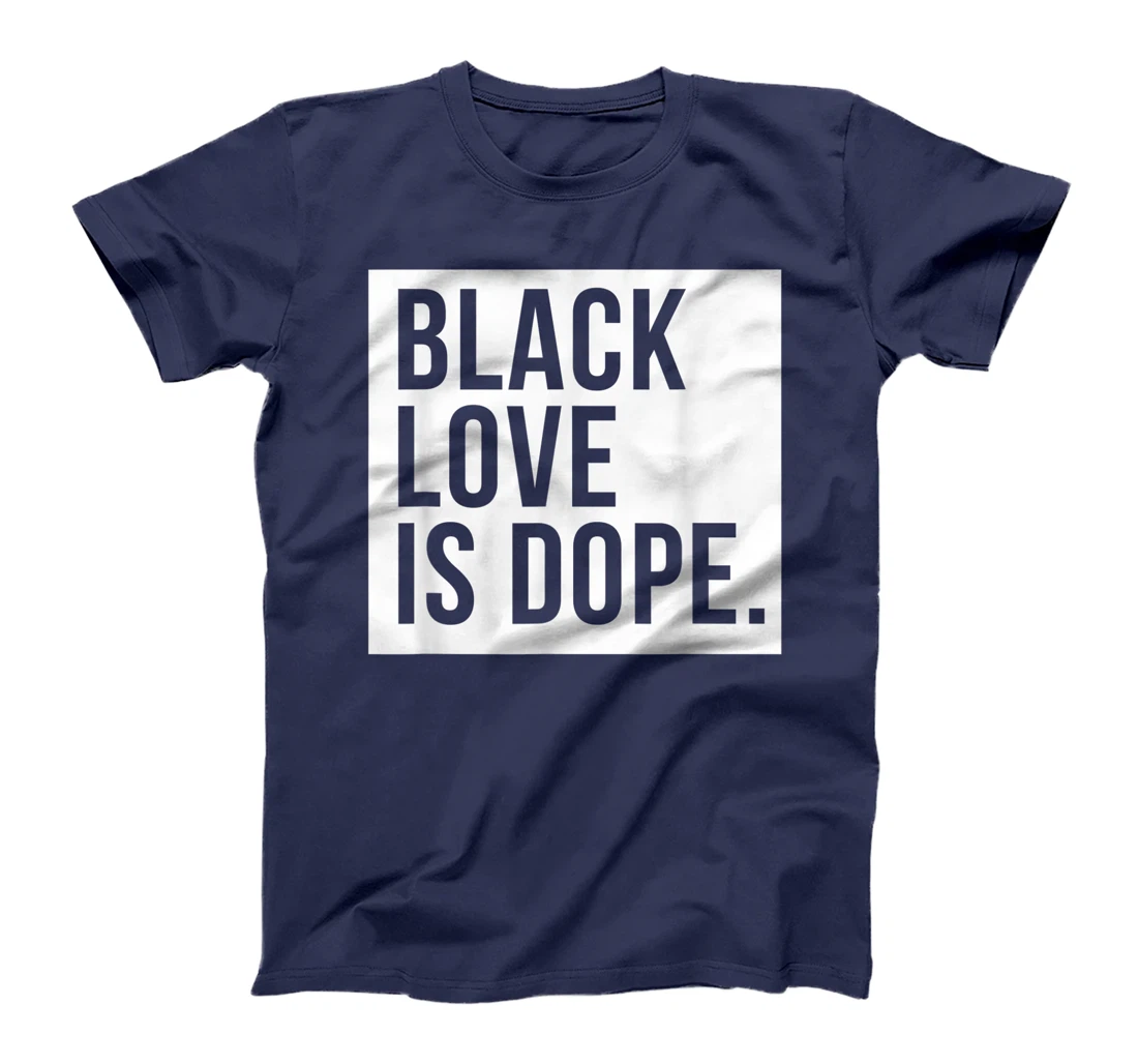 Black Love Is Dope T-Shirt, Kid T-Shirt and Women T-Shirt