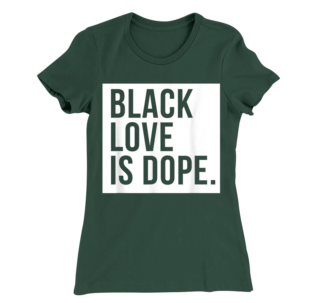 Black Love Is Dope T-Shirt, Kid T-Shirt and Women T-Shirt