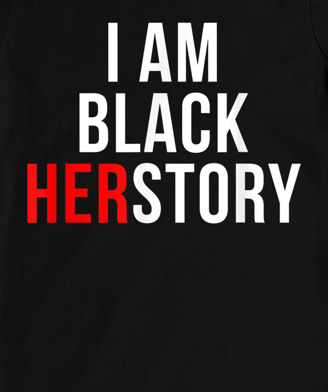 I Am Black Herstory T-Shirt, Kid T-Shirt and Women T-Shirt