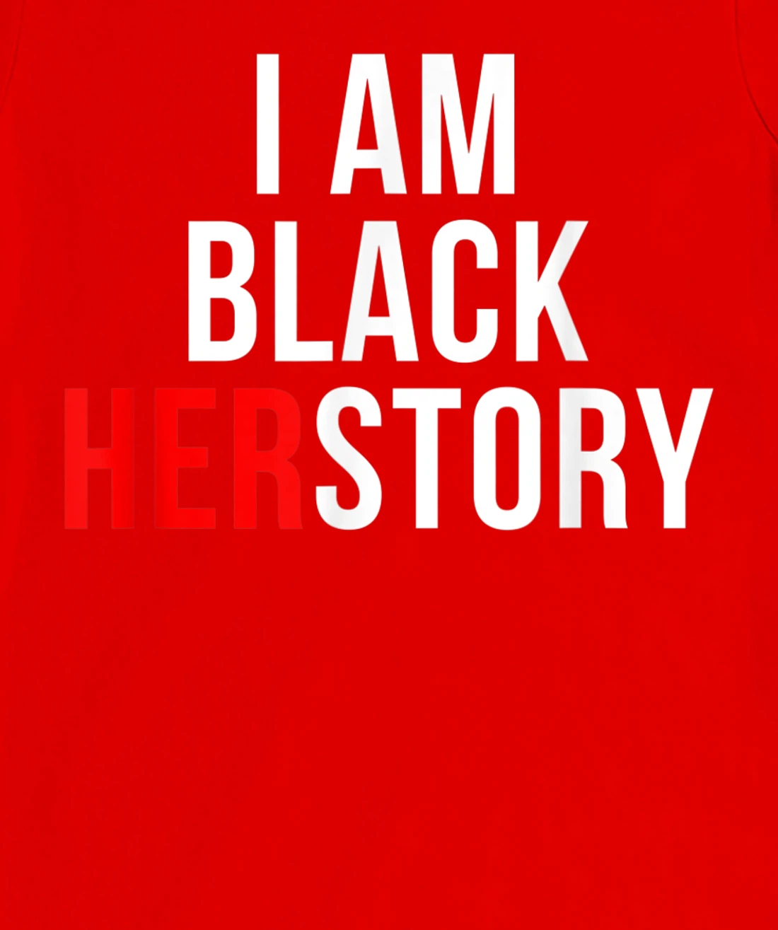 I Am Black Herstory T-Shirt, Kid T-Shirt and Women T-Shirt