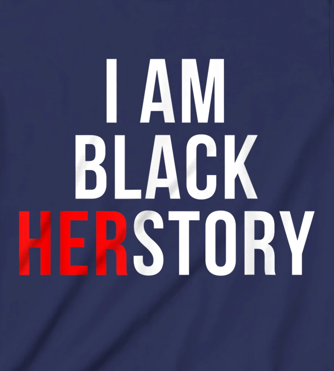 I Am Black Herstory T-Shirt, Kid T-Shirt and Women T-Shirt