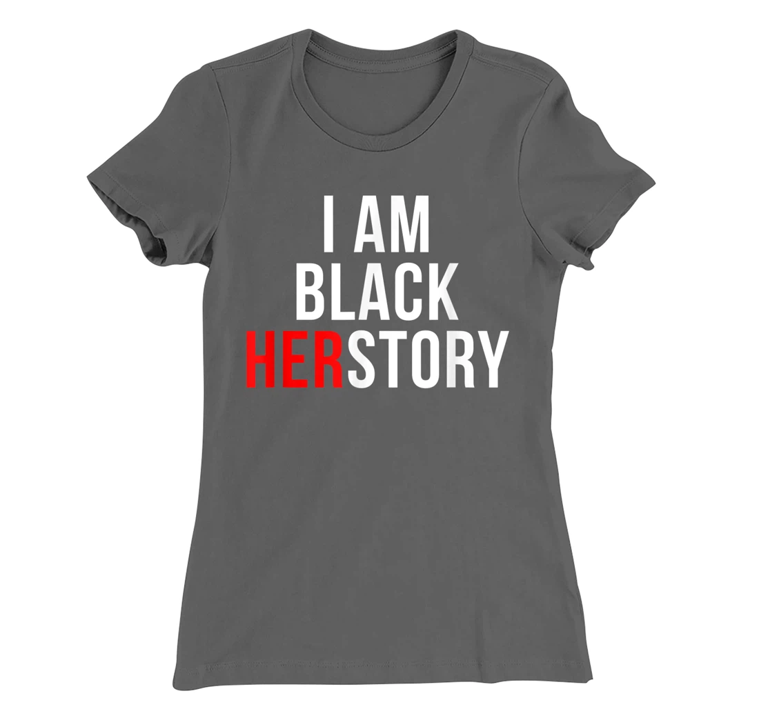 I Am Black Herstory T-Shirt, Kid T-Shirt and Women T-Shirt