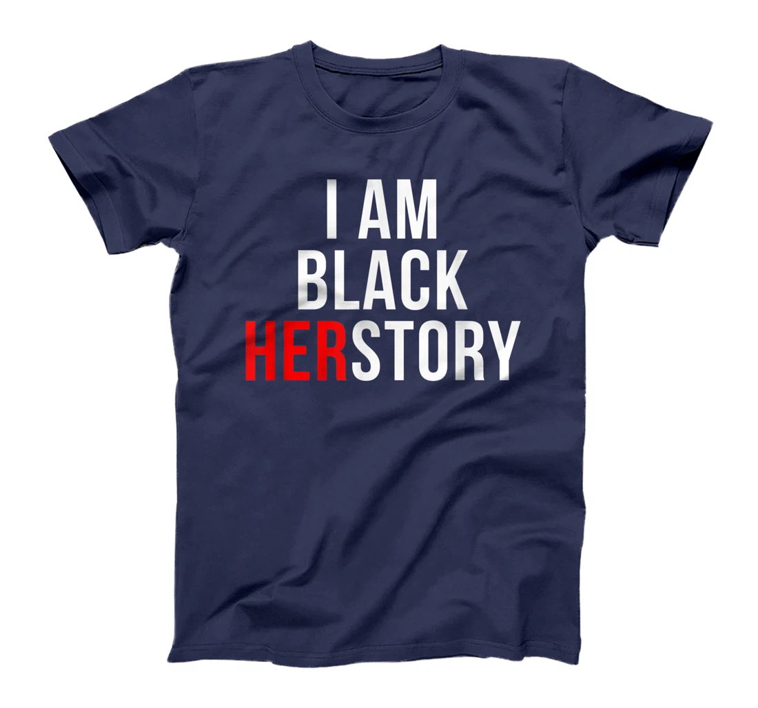 I Am Black Herstory T-Shirt, Kid T-Shirt and Women T-Shirt