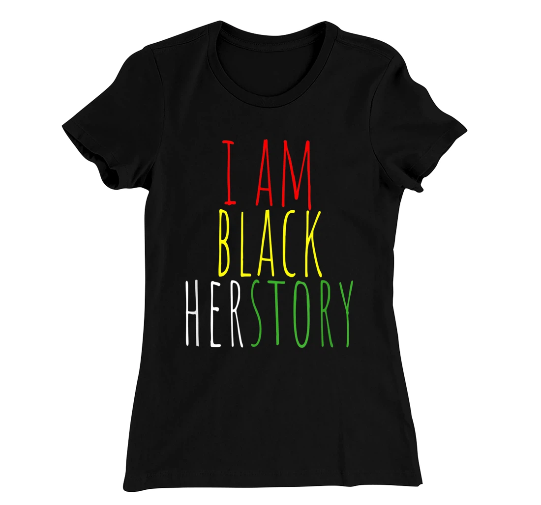 I Am Black Herstory T-Shirt, Kid T-Shirt and Women T-Shirt