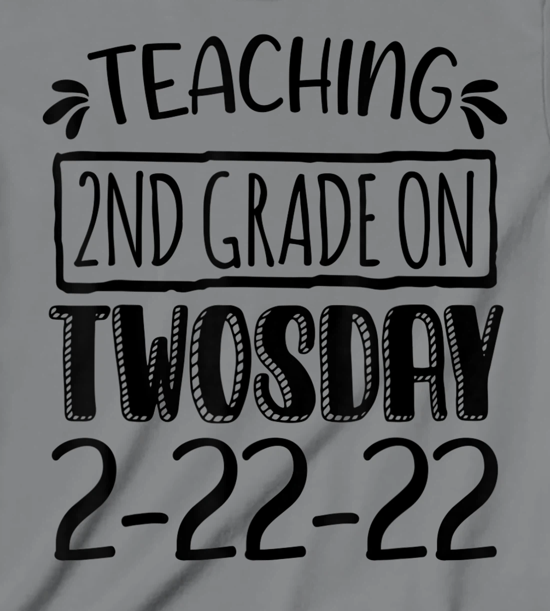 Womens Teaching 2ND Grade On Twosday February 22nd 2022 100 Days T-Shirt, Kid T-Shirt and Women T-Shirt