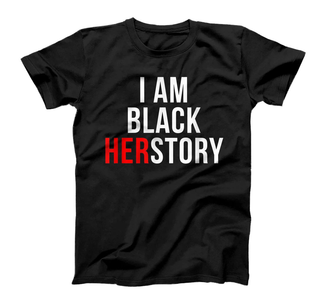 I Am Black Herstory T-Shirt, Kid T-Shirt and Women T-Shirt