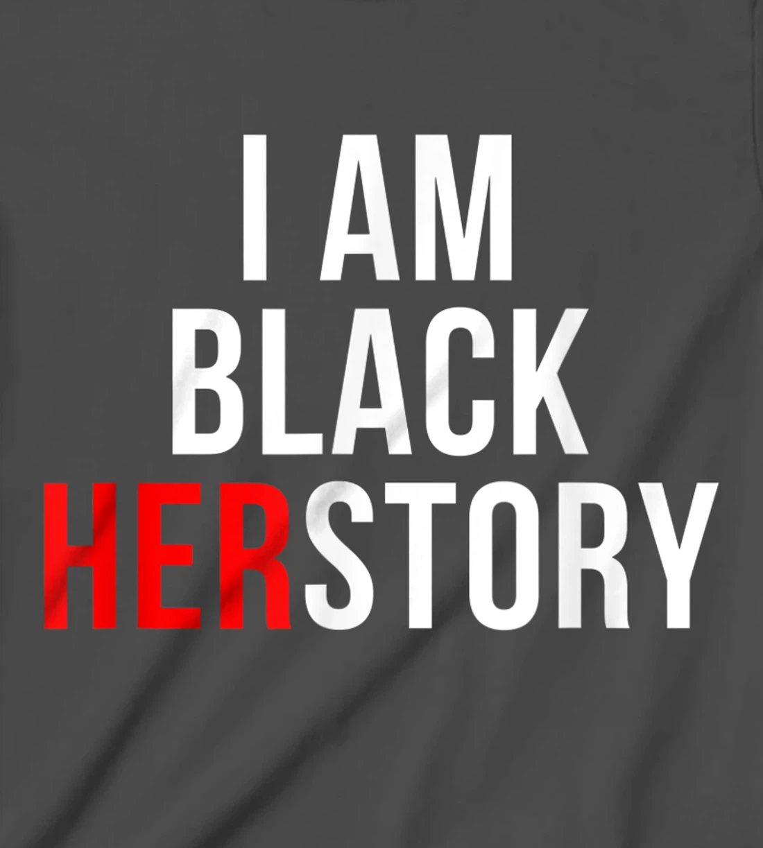 I Am Black Herstory T-Shirt, Kid T-Shirt and Women T-Shirt