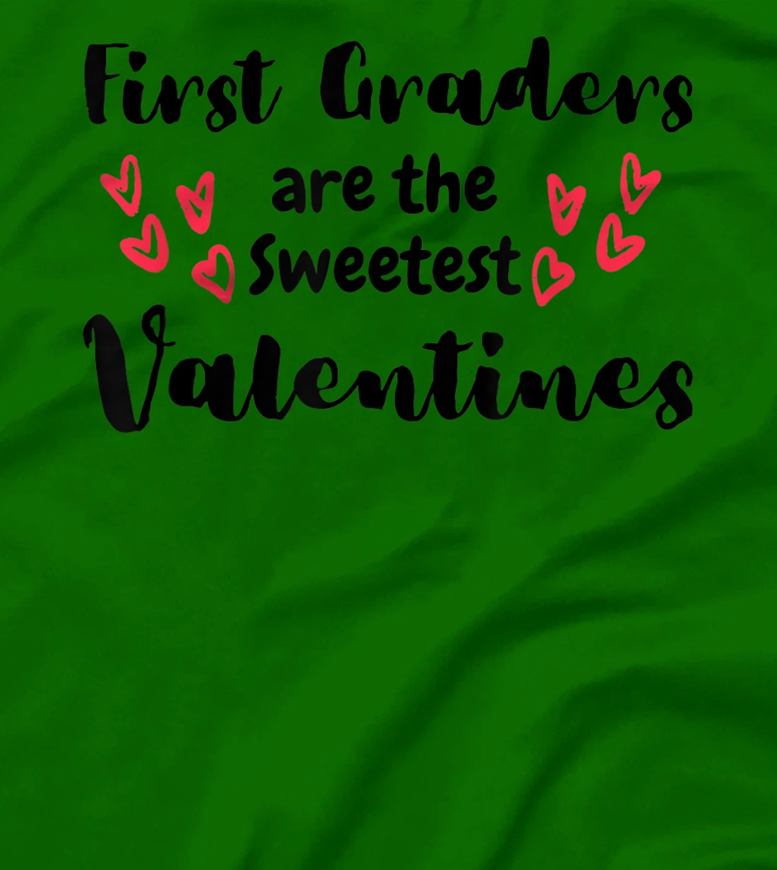 Teachers Valentines Day First Graders are the Sweetest T-Shirt, Kid T-Shirt and Women T-Shirt