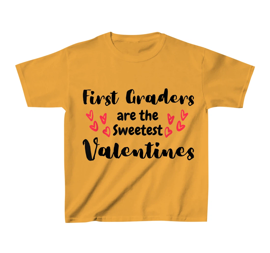Teachers Valentines Day First Graders are the Sweetest T-Shirt, Kid T-Shirt and Women T-Shirt