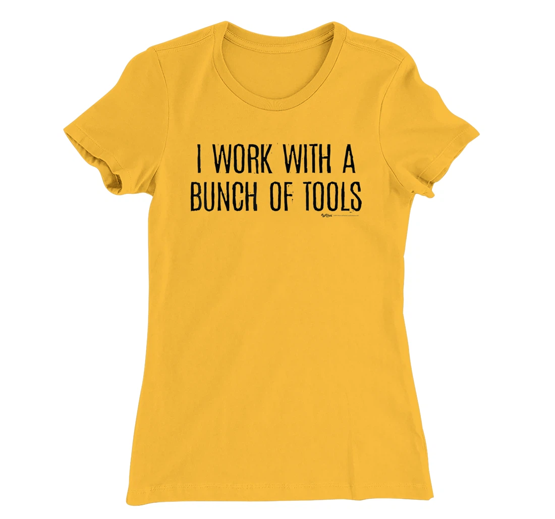 Womens I Work With A Bunch Of Tools Handyman and Carpenter T-Shirt, Women T-Shirt
