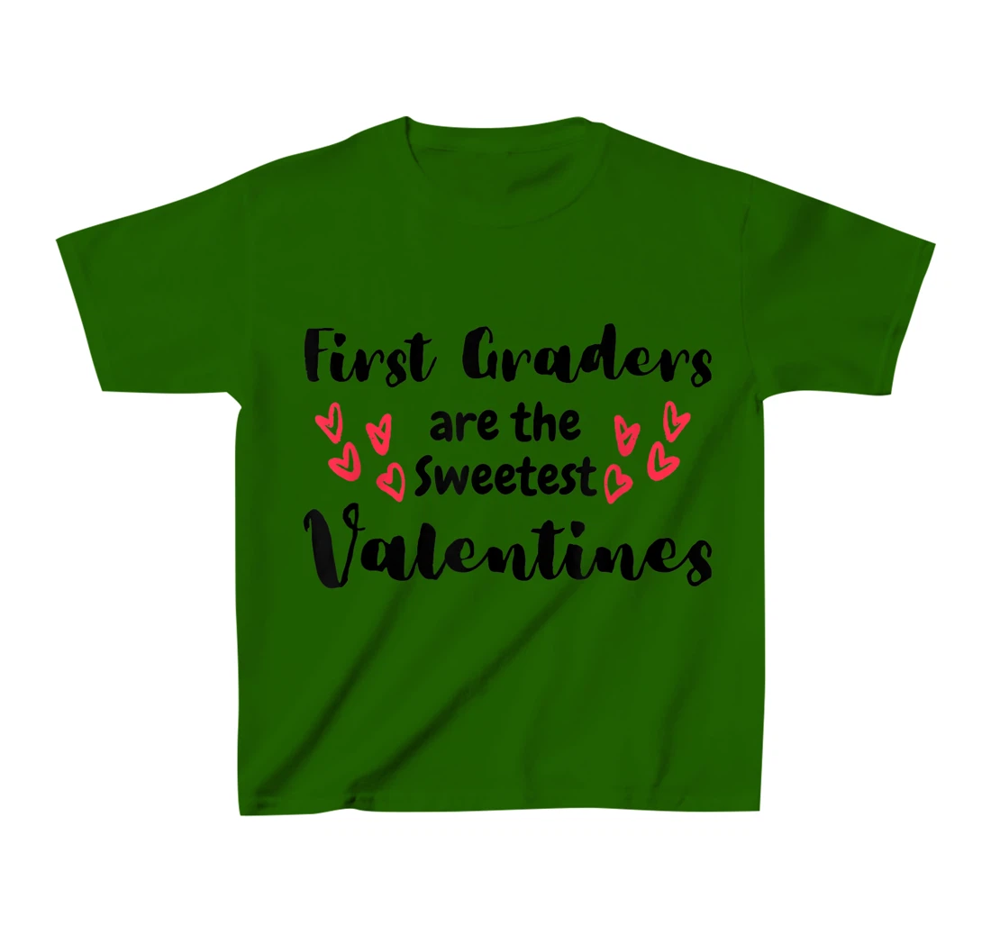 Teachers Valentines Day First Graders are the Sweetest T-Shirt, Kid T-Shirt and Women T-Shirt