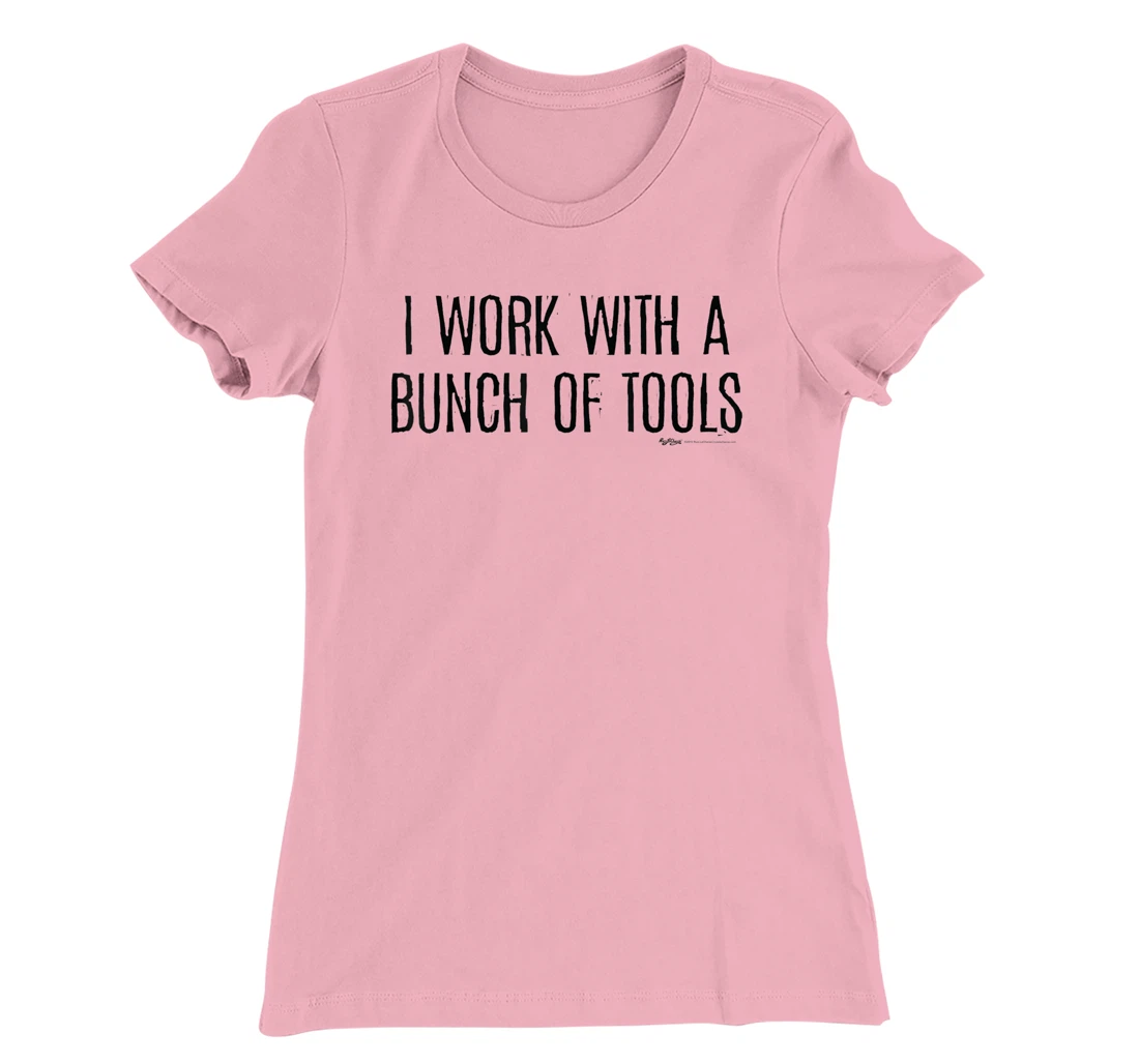 Womens I Work With A Bunch Of Tools Handyman and Carpenter T-Shirt, Women T-Shirt