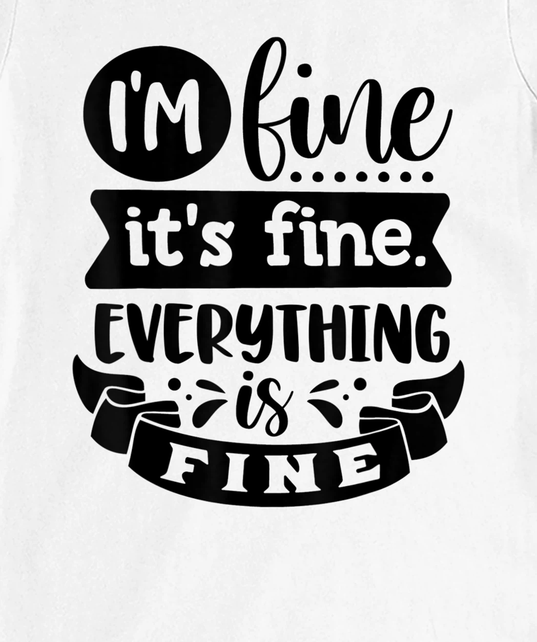 Womens I'm Fine It's Fine Everything is Fine Plus Size 2XL 3XL Tops T-Shirt, Kid T-Shirt and Women T-Shirt