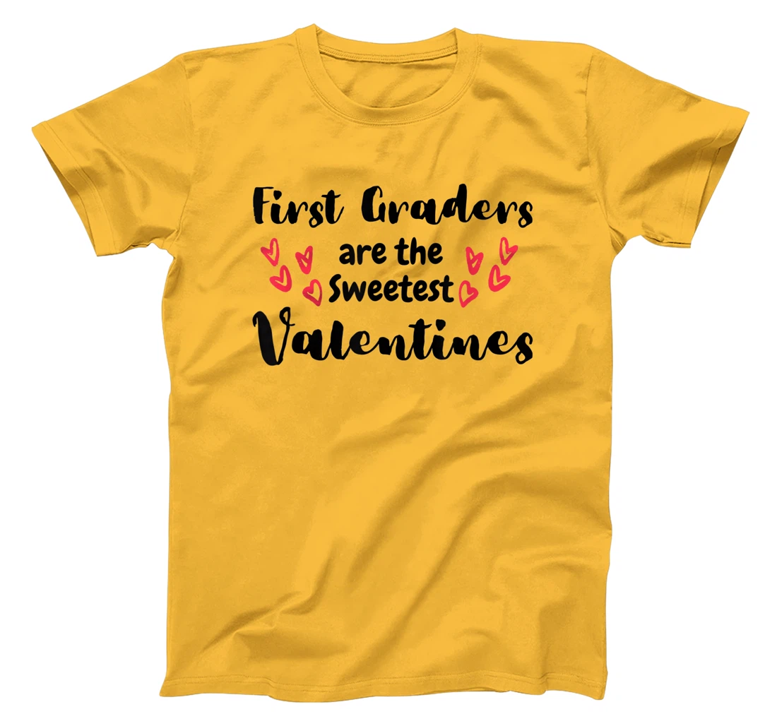 Teachers Valentines Day First Graders are the Sweetest T-Shirt, Kid T-Shirt and Women T-Shirt