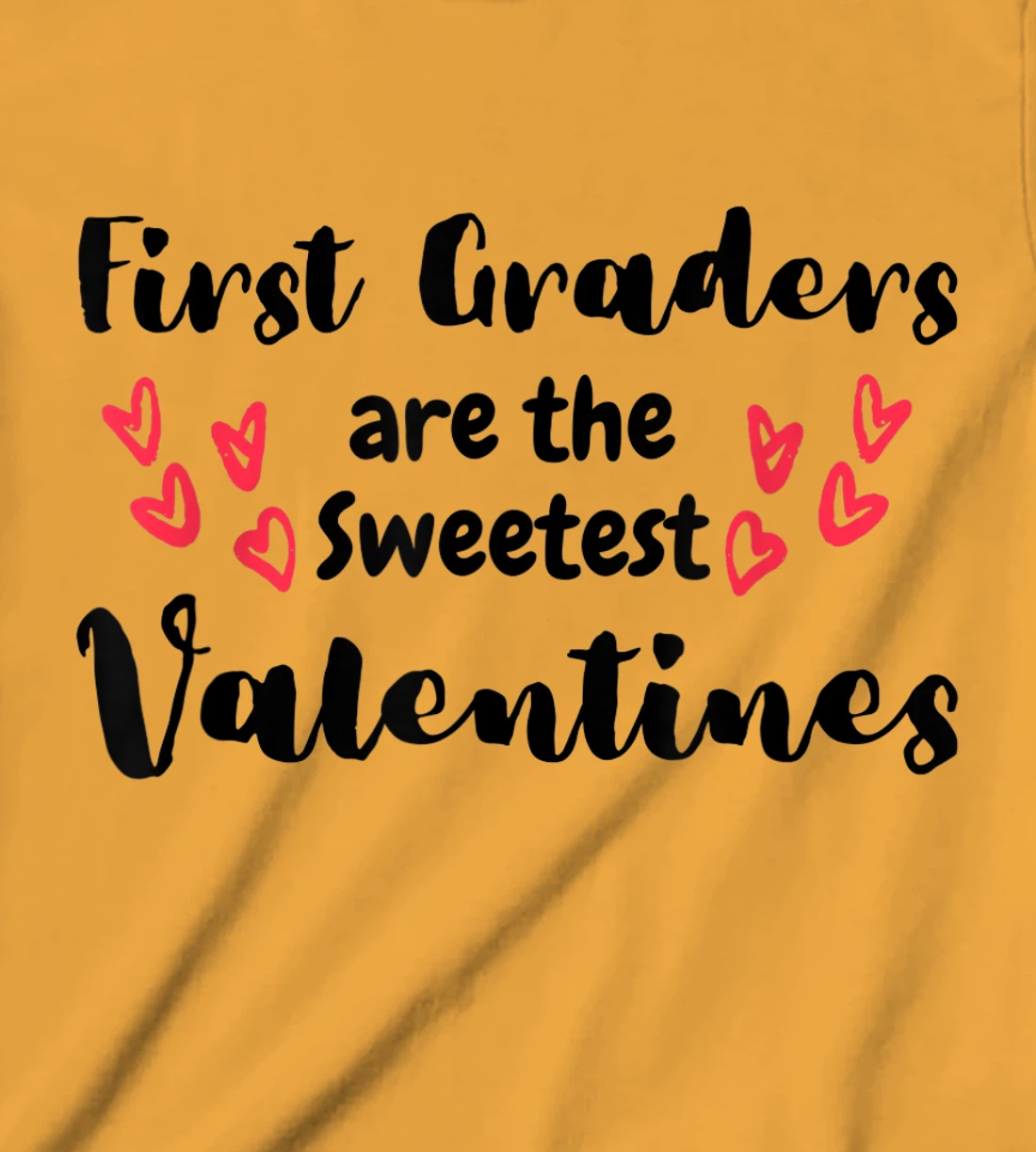 Teachers Valentines Day First Graders are the Sweetest T-Shirt, Kid T-Shirt and Women T-Shirt