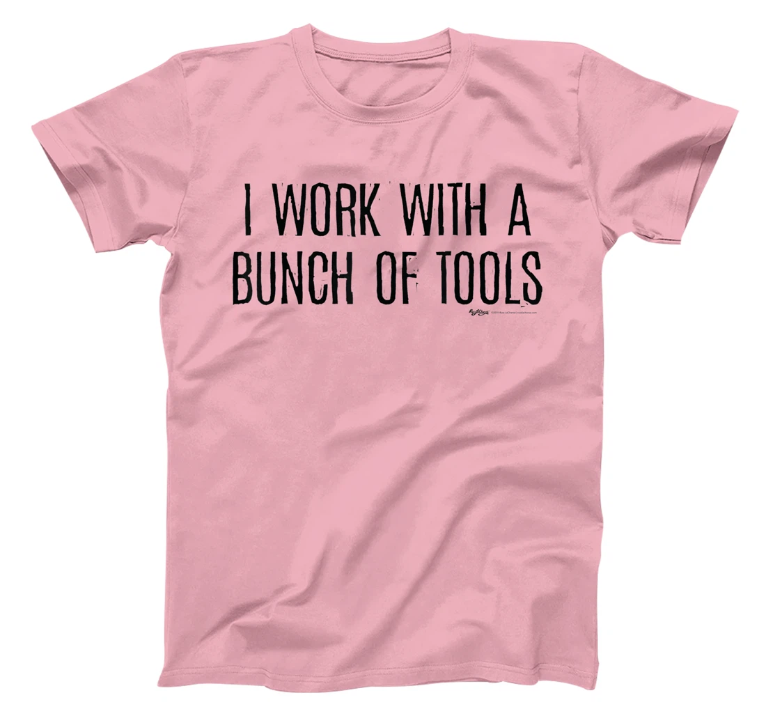 Womens I Work With A Bunch Of Tools Handyman and Carpenter T-Shirt, Women T-Shirt